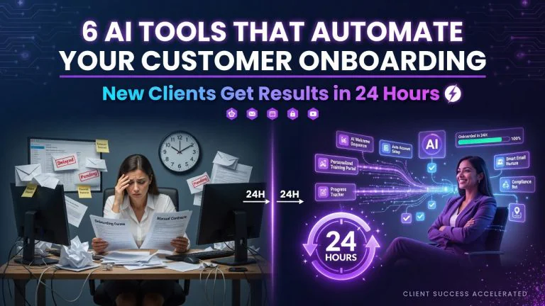 6 AI Tools That Automate Your Customer Onboarding — New Clients Get Results in 24 Hours