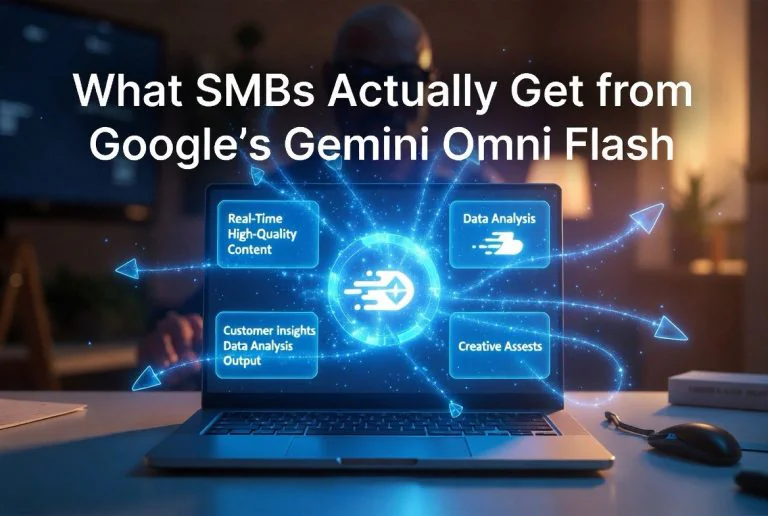 What SMBs Actually Get From Google’s Gemini Omni Flash
