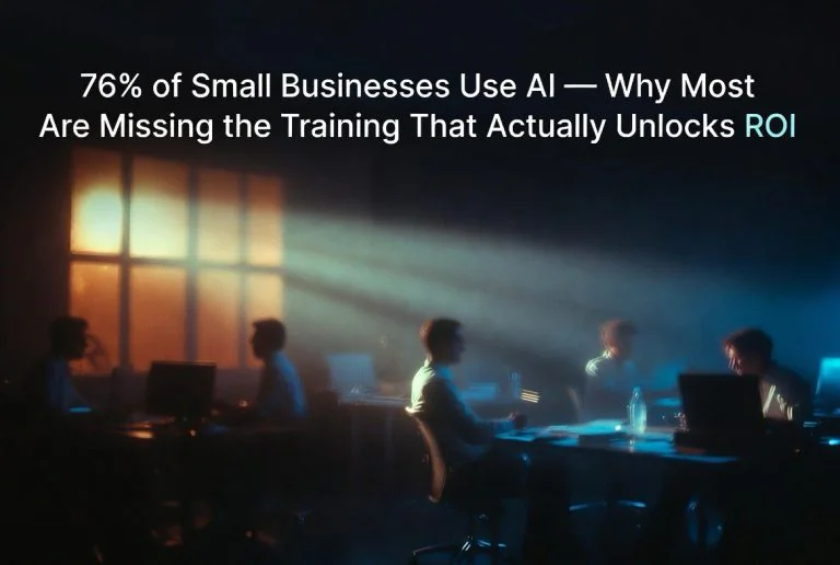 76% of Small Businesses Use AI — Why Most Are Missing the Training That Actually Unlocks ROI